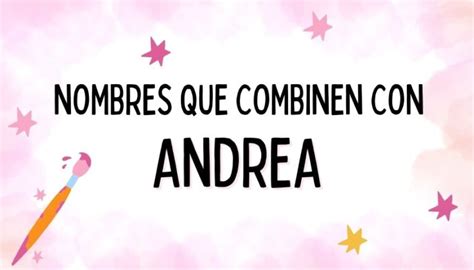 nombres que combinen con andrea|Nombres que combinen con andrea .